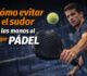 Cómo evitar el sudor en las manos al jugar pádel